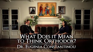 What Does it Mean to Think Orthodox  Dr Eugenia Constantinou [upl. by Burroughs]