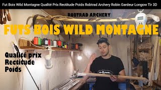 Futs Bois Wild Montagne ★ Qualité Prix★ Rectitude Poids★ RobtradArchery ★ Robin Gardeur Longow Tir3D [upl. by Asiruam637]