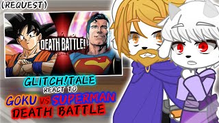 GLITCHTALE REACT TO GOKU VS SUPERMAN DEATH BATTLE REQUEST [upl. by Sanborne]