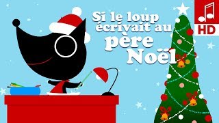 SI LE LOUP ÉCRIVAIT AU PÈRE NOËL comptine pour bébé amp maternelle [upl. by Delora]