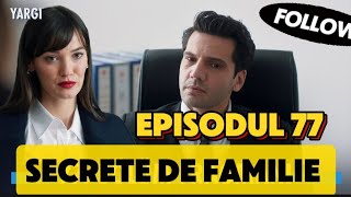 Yargi  Secrete de familie  Episodul 77 ORIGINAL  110 amp 111 TV   Rezumat [upl. by Reagen919]