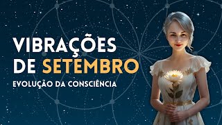 Vibrações de Setembro para Trabalhadores da Luz e Sementes Estelares [upl. by Roots]