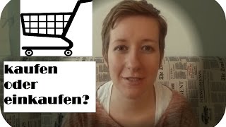 Kaufen oder einkaufen  Deutsch lernen 22 [upl. by Leverett]