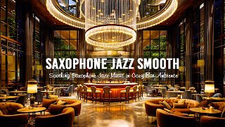 Jazz Bar Serenity Gentle Sax Tunes for Evening Relax [upl. by Nadler]