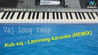 vaj loog tsua  kub vaj Lamvong karaoke REMIX [upl. by Rochus]