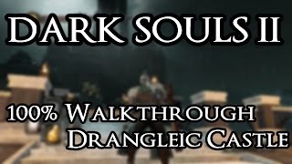 Dark Souls 2 100 Walkthrough 19 Drangleic Castle All Items amp Secrets [upl. by Essilem]