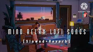 Nonstop Mind Relax Lofi songs  Slowed And Reverb Song 💞 heart touching Lofi songs [upl. by Cyprus]