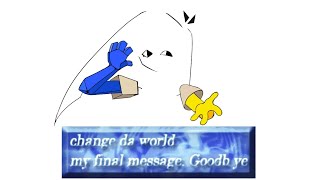 Change da world my final message Goodb ye ENA fan animation V1 [upl. by Melodie571]