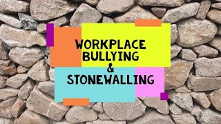 Workplace Bullying and Stonewalling [upl. by Ynney]