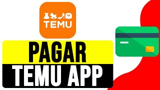 Cómo PAGAR en TEMU APP ONLINE 2024  Guía para Pagar en TEMU [upl. by Akihc856]