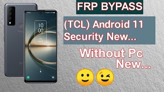 How to FRP TCL 30V 5G  FRP Bypass all TCL Android11  Without pc tech5ghost [upl. by Grath]