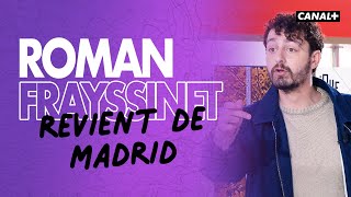 Roman Frayssinet revient de Madrid  Clique  CANAL [upl. by Cavanagh532]