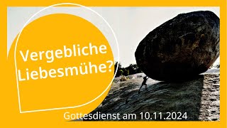 Vergebliche Liebesmühe  Gottesdienst am 10112024 [upl. by Navac379]