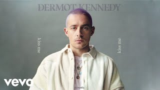 Dermot Kennedy  Kiss Me Acoustic [upl. by Dimond]