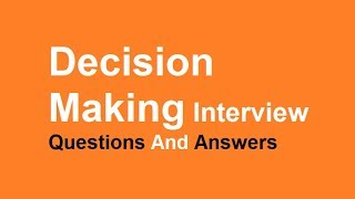 Decision Making Interview Questions And Answers [upl. by Ggerc372]