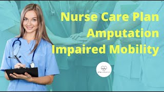 Impaired Physical Mobility of Amputation Nursing Care Plan Interventions with Important Rationales [upl. by Ayotaj]