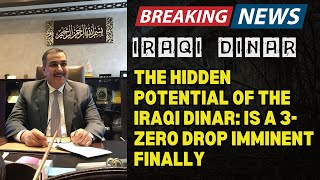 The Hidden Potential of the Iraqi Dinar Is a 3Zero Drop Imminent Finally [upl. by Glyn]