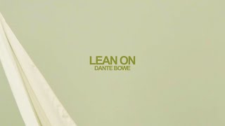 Dante Bowe  Lean On Official Lyric Video [upl. by Lleryt473]