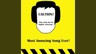 Most Annoying Song Ever [upl. by Ahsennod232]