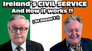 Irelands CIVIL SERVICE and HOW IT WORKS   Or Doesnt [upl. by Ambrosine]