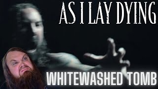 Melodic and Heavy AS I LAY DYING  Whitewashed Tomb REACTION [upl. by Ennaj956]