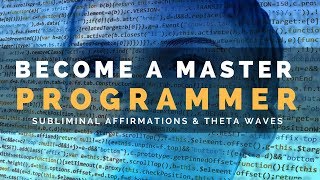 MASTER PROGRAMMER SUBLIMINAL  Unleash Your Potential amp Become an Expert Programmer Theta Waves [upl. by Akissej]