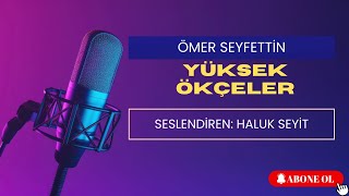 Yüksek Ökçeler  Ömer SEYFETTİN  Sesli Hikaye [upl. by Juback677]