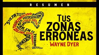 Wayne Dyer  TUS ZONAS ERRÓNEAS Audiolibro Resumen [upl. by Dessma]