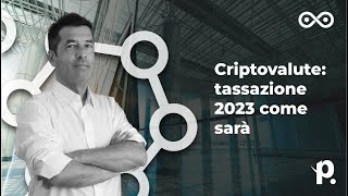 Cambiamenti nella tassazione delle Criptovalute in Italia 2023 guida completa [upl. by Atinuj97]