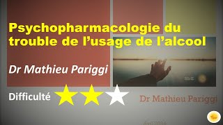 Psychopharmacologie du trouble de lusage de lalcool  Dr Mathieu PARIGGI [upl. by Esele]