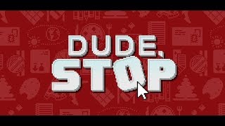 download dude stop full [upl. by Annoif]