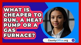 What Is Cheaper To Run A Heat Pump Or A Gas Furnace  CountyOfficeorg [upl. by Ahsatak]