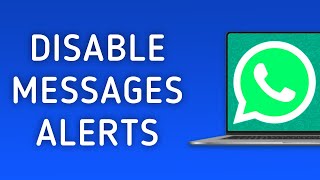 How to Turn Off Messages Notifications in WhatsApp on PC [upl. by Eedrahs]