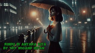 Rindu di Antara Kita  Try Wiganda Irfan [upl. by Enirak]