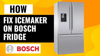 Bosch Fridge Ice Maker Not Working Quick Fixes amp Troubleshooting Tips [upl. by Boorman]