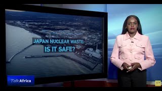 Talk Africa Japan nuclear waste Is it safe [upl. by Moth997]