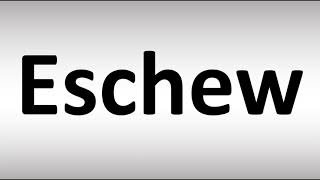 How to Pronounce Eschew [upl. by Riana]