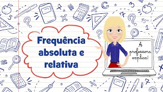 A professora explica FREQUÊNCIA ABSOLUTA E RELATIVA [upl. by Noivert]