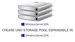 WINDOWS  Corti di Sistema 22 Creare uno storage Pool espandibile in Windows Server 2016 [upl. by Nadia]