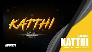 Katthi  Santesh  Official Lyrics Video 2017 [upl. by Vaientina]