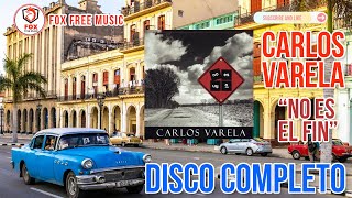 Carlos Varela  No es el fin Álbum Completo 🎵 [upl. by Glimp923]