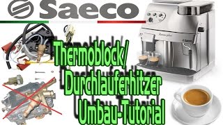 Saeco Thermoblock Durchlauferhitzer Umbau Tutorial [upl. by Nah]