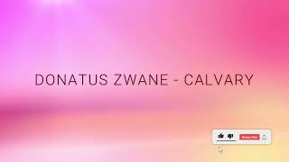 Donatus Zwane  Calvary [upl. by Anomor344]