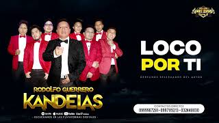 LOCO POR TI  KANDELAS RODOLFO GUERRERO  AUDIO 4K [upl. by Ailiec]