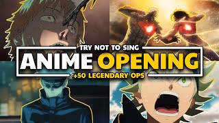 🔊 TRY NOT TO SING ANIME EDITION 🎤  50 LEGENDARY OPENINGS 👑  99 IMPOSSIBLE 🧠 [upl. by Gnes171]