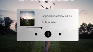 Jamie Miller  In The Cards Official Lyrics [upl. by Ladonna835]