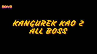 KANGUREK KAO 2  ALL BOSS [upl. by Aita]