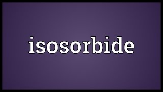 Isosorbide Meaning [upl. by Leen]