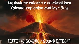 Esplosione vulcano e colata di lava 🌋Volcano explosion and lava flow 🌋 EFFETTO SONOROSOUND EFFECT [upl. by Owain932]