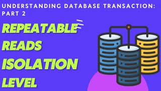 Understanding Database Transactions Repeatable Reads Isolation level [upl. by Merrow331]